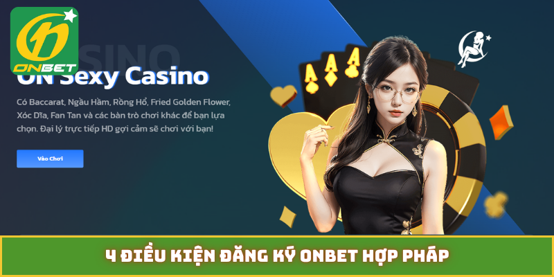 4 điều kiện đăng ký Onbet hợp pháp