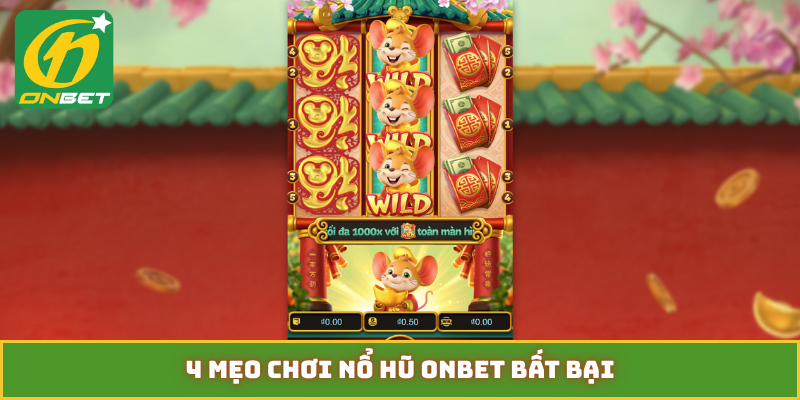 4 mẹo chơi nổ hũ ONBET bất bại