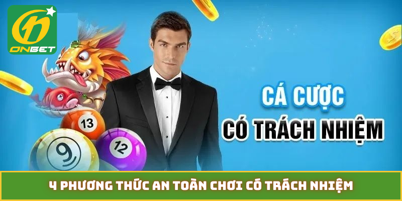 4 phương thức an toàn chơi có trách nhiệm