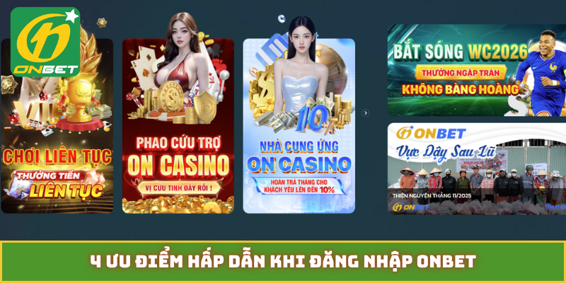 4 ưu điểm hấp dẫn khi đăng nhập ONBET