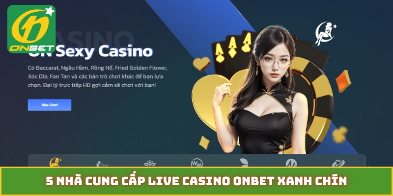 5 nhà cung cấp Live Casino ONBET xanh chín