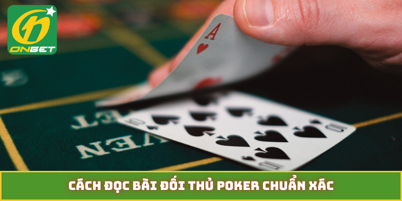 cách đọc bài đối thủ poker