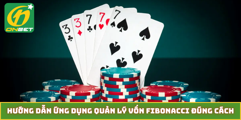 Hướng dẫn ứng dụng quản lý vốn fibonacci đúng cách