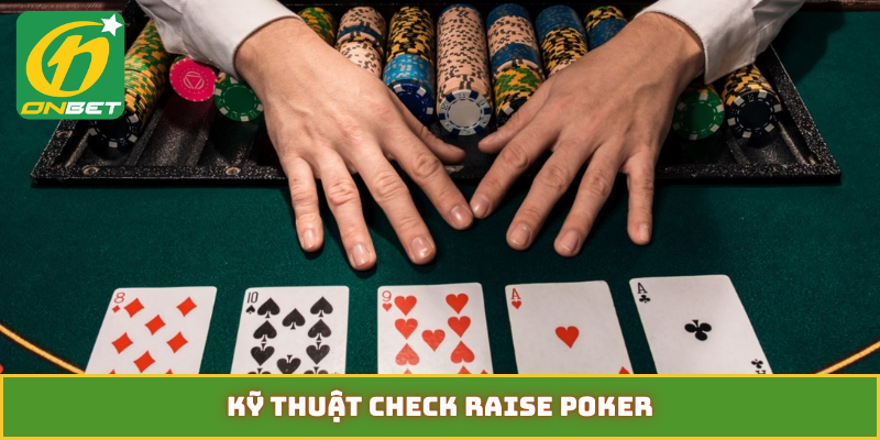 kỹ thuật check raise poker