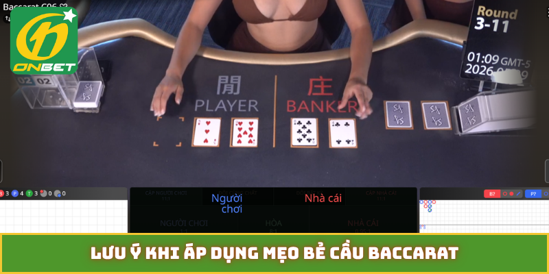 Lưu ý khi áp dụng mẹo bẻ cầu baccarat