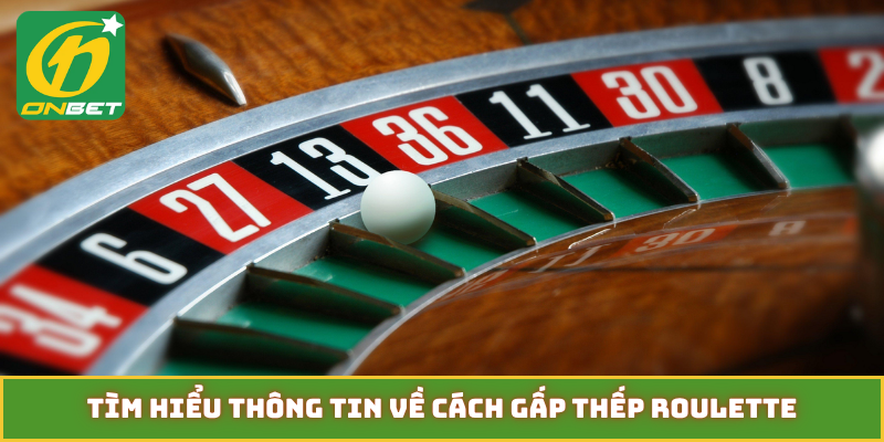Tìm hiểu thông tin về cách gấp thếp Roulette