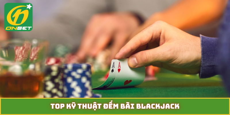 kỹ thuật đếm bài blackjack
