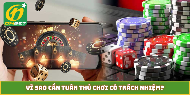 Vì sao cần tuân thủ chơi có trách nhiệm?